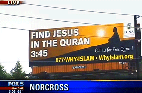 A billboard on Peachtree Industrial Boulevard is raising a few eyebrows. The sign, located just before Interstate 285 reads “Find Jesus in the Qur’an