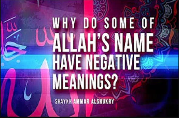 Why Do Some of Allah's Names Have Negative Meanings?