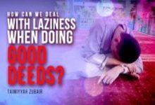 How To Deal with Laziness When Doing Good Deeds?