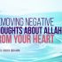 How Can I Remove Negative Thoughts about Allah from My Heart?
